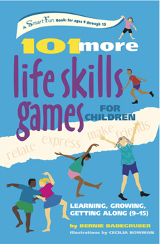 Paperback 101 More Life Skills Games for Children: Learning, Growing, Getting Along (Ages 9-15) Book