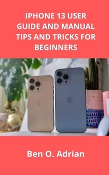 Paperback iPhone 13 User Guide and Manual, Tips and Tricks for Beginners Book