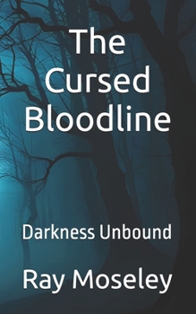 Paperback The Cursed Bloodline: Darkness Unbound Book