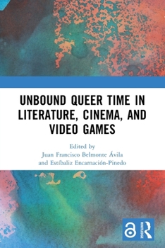 Paperback Unbound Queer Time in Literature, Cinema, and Video Games Book