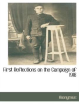 Paperback First Reflections on the Campaign of 1918 Book