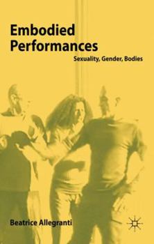 Hardcover Embodied Performances: Sexuality, Gender, Bodies Book