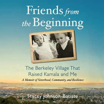 Audio CD Friends from the Beginning Lib/E: The Berkeley Village That Raised Kamala and Me Book
