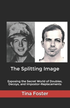 Paperback The Splitting Image: Exposing the Secret World of Doubles, Decoys, and Impostor-Replacements Book
