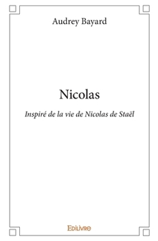 Paperback Nicolas: Inspiré de la vie de Nicolas de Staël [French] Book