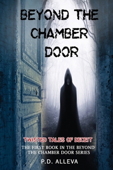 Twisted Tales of Deceit : The First Book in the Beyond the Chamber Door Series - Book #1 of the Beyond the Chamber Door