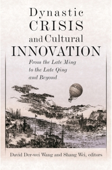 Hardcover Dynastic Crisis and Cultural Innovation: From the Late Ming to the Late Qing and Beyond Book
