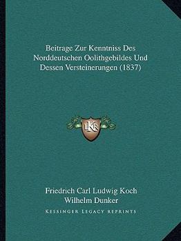 Paperback Beitrage Zur Kenntniss Des Norddeutschen Oolithgebildes Und Dessen Versteinerungen (1837) [German] Book