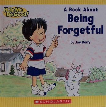 Being Forgetful (Help Me Be Good)