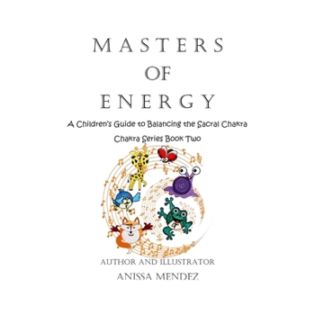 Paperback Masters of Energy: A Children's Guide to Balancing the Sacral Chakra Book