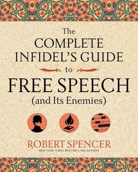 Paperback The Complete Infidel's Guide to Free Speech (and Its Enemies) Book