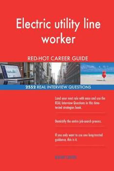 Paperback Electric utility line worker RED-HOT Career Guide; 2552 REAL Interview Questions Book