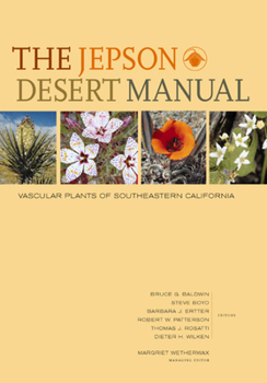 Paperback The Jepson Desert Manual: Vascular Plants of Southeastern California Book