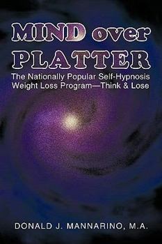 Paperback Mind over Platter: The Nationally Popular Self-Hypnotic Weight Loss Program-Think & Lose Book