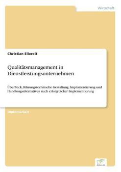 Paperback Qualitätsmanagement in Dienstleistungsunternehmen: Überblick, führungstechnische Gestaltung, Implementierung und Handlungsalternativen nach erfolgreic [German] Book