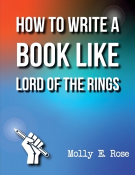 Paperback How To Write A Book Like Lord Of The Rings Book