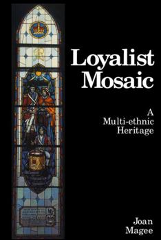 Hardcover Loyalist Mosaic: A Multi-Ethnic Heritage Book