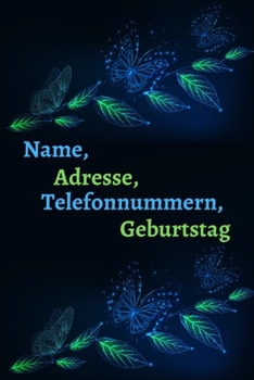 Name, Adresse, Telefonnummern, Geburtstag: Kleines Adressbuch mit Telefonregister (Adressen, Telefonnummern, Mailadressen,Geburtstage & Jahrestage). (German Edition)