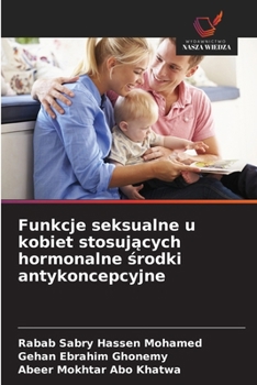 Funkcje seksualne u kobiet stosujacych hormonalne srodki antykoncepcyjne (Polish Edition)