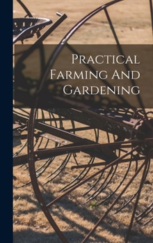 Hardcover Practical Farming And Gardening Book