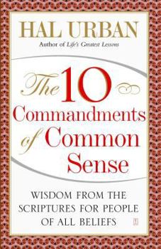 Paperback 10 Commandments of Common Sense: Wisdom from the Scriptures for People of All Beliefs Book