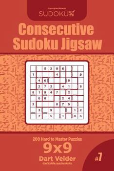 Paperback Consecutive Sudoku Jigsaw - 200 Hard to Master Puzzles 9x9 (Volume 7) Book