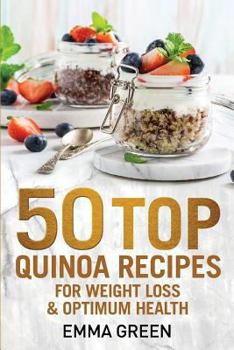 Paperback 50 Top Quinoa Recipes: For Weight Loss and Optimum Health Book