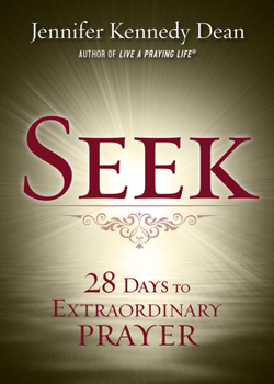 Paperback Seek: 28 Days to Extraordinary Prayer: 28 Days to Extraordinary Prayer Book