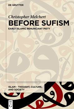 Hardcover Before Sufism: Early Islamic Renunciant Piety Book