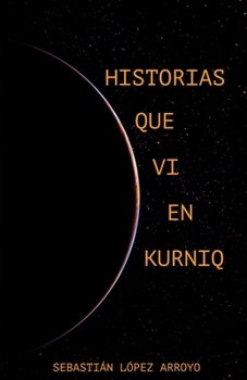 Paperback Historias Que VI En Kurniq [Spanish] Book