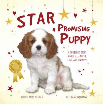 Paperback Star, a Promising Puppy: A Children's Story about Self-Worth, Love, and Kindness. Activity Pages for Kids and Positive Affirmations Included! Book