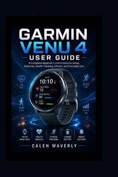 Garmin Venu 4 User Guide: A Complete Beginner’s instructions to Setup, Features, Health Tracking, Fitness, and Everyday Use