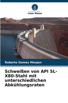 Paperback Schweißen von API 5L-X80-Stahl mit unterschiedlichen Abkühlungsraten [German] Book