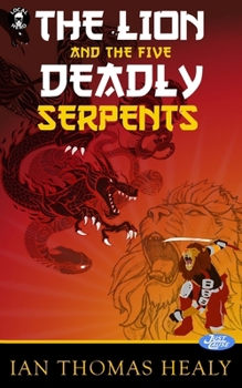 Lion and the Five Deadly Serpents : A Just Cause Universe Novel