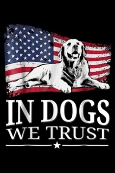 in dog we trust: Golden Retriever Fun Dog for Women, Men Journal/Notebook Blank Lined Ruled 6x9 100 Pages