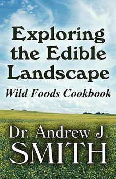 Paperback Exploring the Edible Landscape: Wild Foods Cookbook Book