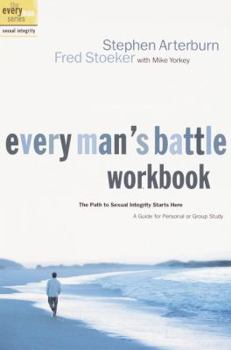 Paperback Every Man's Battle Workbook: The Path to Sexual Integrity Starts Here Book