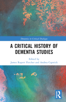 Hardcover A Critical History of Dementia Studies Book