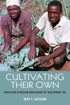 Hardcover Cultivating Their Own: Agriculture in Western Kenya During the Development Era Book