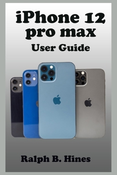 Paperback iPhone 12 pro max User Guide: The Complete Step by Steps Instruction Manual for Beginners and Seniors to Operate and Set up the New iPhone 12 pro ma Book