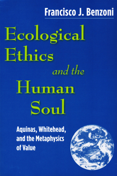 Paperback Ecological Ethics and the Human Soul: Aquinas, Whitehead, and the Metaphysics of Value Book