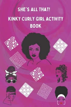 Paperback She's All That! Kinky Curly Girl Activity Book: Activity Book for Teens and Adults Book