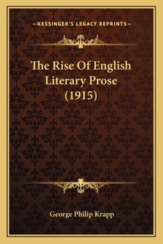 Paperback The Rise Of English Literary Prose (1915) Book