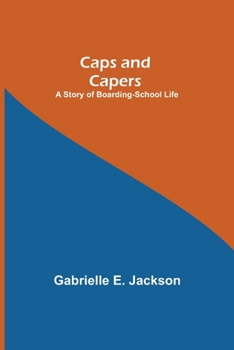 Paperback Caps and Capers: A Story of Boarding-School Life Book