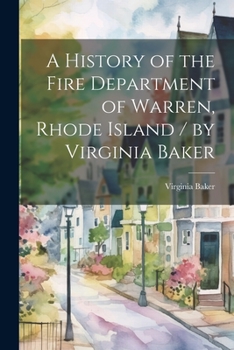 Paperback A History of the Fire Department of Warren, Rhode Island / by Virginia Baker Book