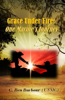 Paperback Grace Under Fire: One Marine's Journey Book