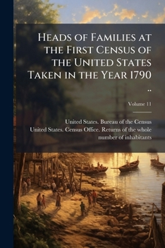 Heads of families at the first census of the United States taken in the year 1790 .. Volume 11
