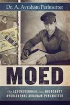 Paperback Moed: Het Levensverhaal van Holocaust Overlevende Avraham Perlmutter [Dutch] Book