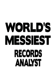 Paperback World's Messiest Records Analyst: Creative Records Analyst Notebook, Records Analysis Journal Gift, Diary, Doodle Gift or Notebook - 6 x 9 Compact Siz Book