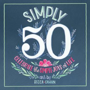 Hardcover Simply 50: Celebrate the Simple Joys of Life Book